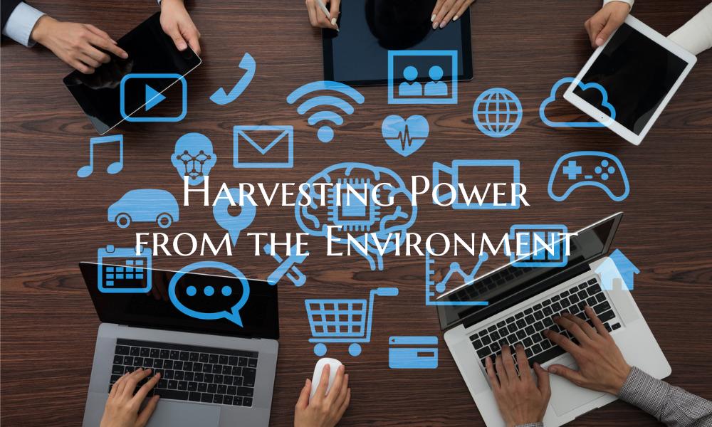 Harvesting Power from the Environment